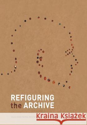 Refiguring the Archive Carolyn Hamilton Verne Harris Michele Pickover (Historical Papers Depa 9789401039260