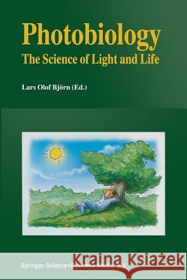 Photobiology: The Science of Light and Life Björn, Lars Olof 9789401039369