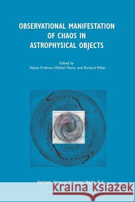 Observational Manifestation of Chaos in Astrophysical Objects: Invited Talks for a Workshop Held in Moscow, Sternberg Astronomical Institute, 28-29 Au Fridman, Alexei 9789401039451 Springer