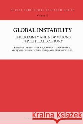 Global Instability: Uncertainty and New Visions in Political Economy McBride, S. 9789401039475 Springer
