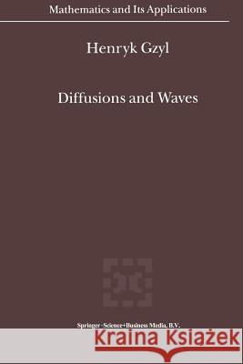 Diffusions and Waves Henryk Gzyl   9789401039499 Springer