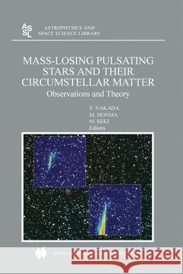 Mass-Losing Pulsating Stars and Their Circumstellar Matter: Observations and Theory Nakada, Y. 9789401039680 Springer