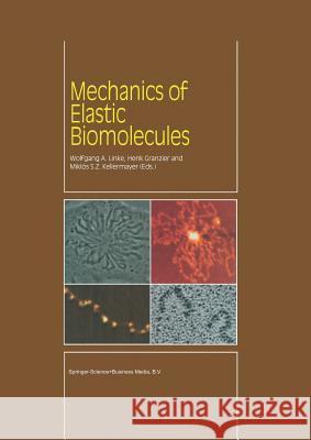 Mechanics of Elastic Biomolecules W. a. Linke H. L. Granzier M. Kellermayer 9789401039710 Springer