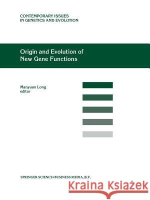 Origin and Evolution of New Gene Functions Manyuan Long 9789401039826