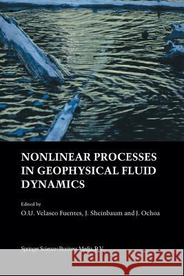 Nonlinear Processes in Geophysical Fluid Dynamics: A Tribute to the Scientific Work of Pedro Ripa Velasco Fuentes, O. U. 9789401039963 Springer