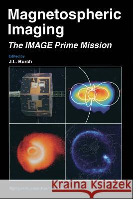 Magnetospheric Imaging -- The Image Prime Mission Burch, James L. 9789401040006