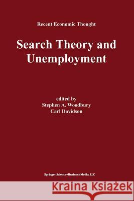 Search Theory and Unemployment Stephen A. Woodbury, Carl Davidson 9789401040037 Springer