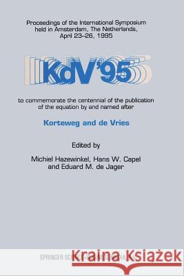 Kdv '95: Proceedings of the International Symposium Held in Amsterdam, the Netherlands, April 23-26, 1995, to Commemorate the C Hazewinkel, Michiel 9789401040112 Springer