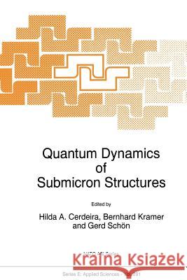 Quantum Dynamics of Submicron Structures Hilda a. Cerdeira                        B. Kramer                                Gerd Schon 9789401040129