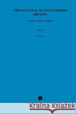 The Pantanal of Mato Grosso (Brazil): World's Largest Wetlands Por, F. D. 9789401040181 Springer