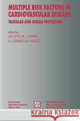 Multiple Risk Factors in Cardiovascular Disease: Vascular and Organ Protection Gotto Jr, Antonio M. 9789401040228 Springer