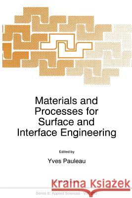 Materials and Processes for Surface and Interface Engineering Y. Pauleau   9789401040389 Springer