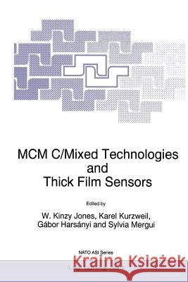 MCM C/Mixed Technologies and Thick Film Sensors W.K. Jones Karel Kurzweil Gabor Harsanyi 9789401040396 Springer