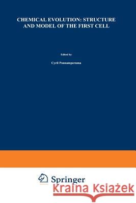 Chemical Evolution: Structure and Model of the First Cell: Conference on the Structure and Model of the First Cell (Ictp) Held in Trieste, Italy, 29 A Ponnamperuma, Cyril 9789401040501 Springer