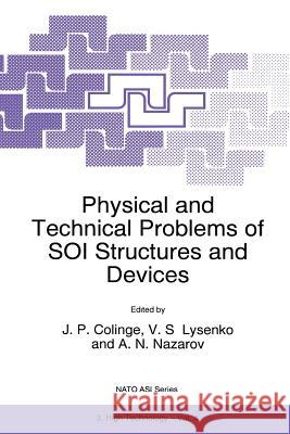 Physical and Technical Problems of Soi Structures and Devices Colinge, J. -P 9789401040525 Springer