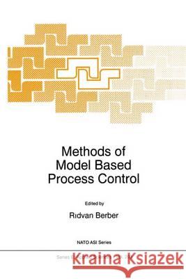 Methods of Model Based Process Control Ridvan Berber   9789401040617 Springer