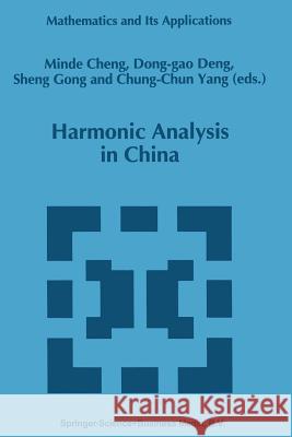 Harmonic Analysis in China Minde Cheng                              Dong-Gao Deng                            Sheng Gong 9789401040648 Springer
