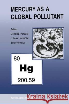 Mercury as a Global Pollutant: Proceedings of the Third International Conference Held in Whistler, British Columbia, July 10-14, 1994 Porcella, Donald B. 9789401040693 Springer
