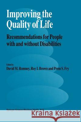 Improving the Quality of Life: Recommendations for People with and Without Disabilities Romney, David M. 9789401040778