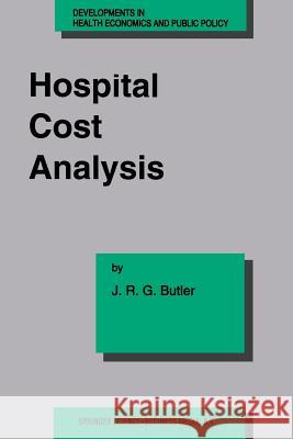 Hospital Cost Analysis J. R. Butler 9789401040808 Springer