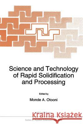 Science and Technology of Rapid Solidification and Processing M.A. Otooni 9789401041003 Springer
