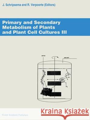 Primary and Secondary Metabolism of Plants and Cell Cultures III: Proceedings of the Workshop Held in Leiden, the Netherlands, 4-7 April 1993 Schripsema, J. 9789401041065 Springer