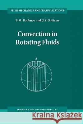 Convection in Rotating Fluids Boris M. Boubnov Georgi S. Golitsyn  9789401041089 Springer