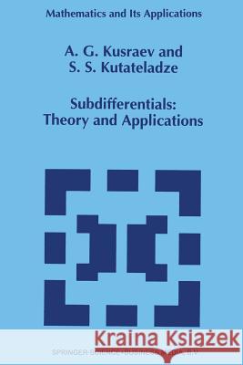 Subdifferentials: Theory and Applications Kusraev, A. G. 9789401041171 Springer