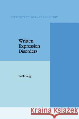 Written Expression Disorders N. Gregg 9789401041317 Springer