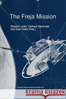 The Freja Mission Rickard Lundin Gerhard Haerendel Sven Grahn 9789401041324