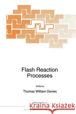 Flash Reaction Processes T. W. Davies 9789401041362 Springer