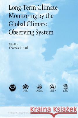 Long-Term Climate Monitoring by the Global Climate Observing System: International Meeting of Experts, Asheville, North Carolina, USA Karl, Thomas R. 9789401041430 Springer