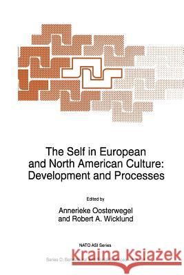 The Self in European and North American Culture: Development and Processes Oosterwegel, J. H. 9789401041461 Springer