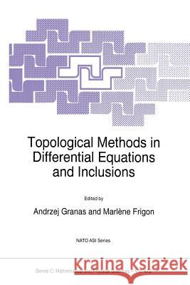Topological Methods in Differential Equations and Inclusions Gert Sabidussi                           Marlene Frigon 9789401041508 Springer