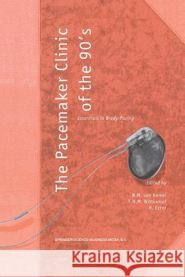 The Pacemaker Clinic of the 90's: Essentials in Brady-Pacing Van Hemel, N. M. 9789401041546 Springer