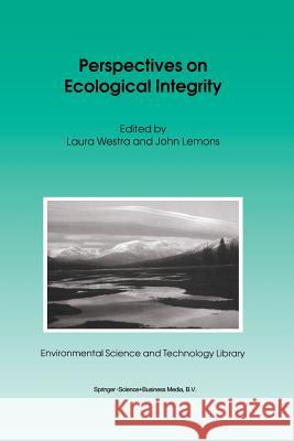 Perspectives on Ecological Integrity L. Westra (Sarah Lawrence College, Bronx John Lemons  9789401042024 Springer