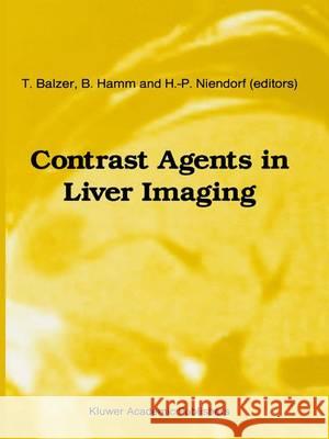 Contrast Agents in Liver Imaging Th Balzer B. Hamm H. P. Niendorf 9789401042130 Springer