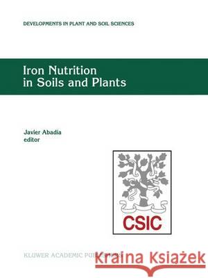 Iron Nutrition in Soils and Plants: Proceedings of the Seventh International Symposium on Iron Nutrition and Interactions in Plants, June 27-July 2, 1 Abadía, Javier 9789401042246 Springer