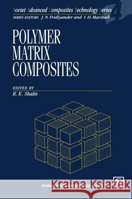 Polymer Matrix Composites R. E. Shalin 9789401042291 Springer