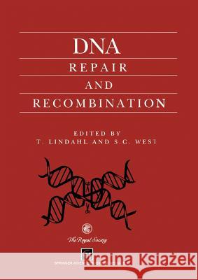 DNA Repair and Recombination T. R. Lindahl S. C. West 9789401042390 Springer