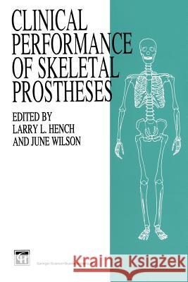 Clinical Performance of Skeletal Prostheses J. Wilson Larry Hench 9789401042413 Springer