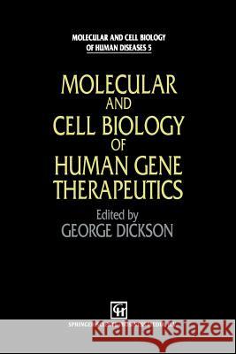 Molecular and Cell Biology of Human Gene Therapeutics G. Dickson 9789401042420 Springer