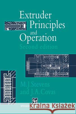 Extruder Principles and Operation M. J. Stevens J. a. Covas 9789401042475 Springer