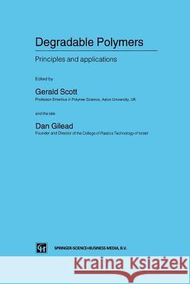 Degradable Polymers: Principles and Applications Scott, G. 9789401042536 Springer