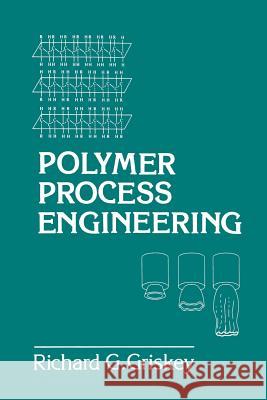 Polymer Process Engineering R. Griskey 9789401042574 Springer