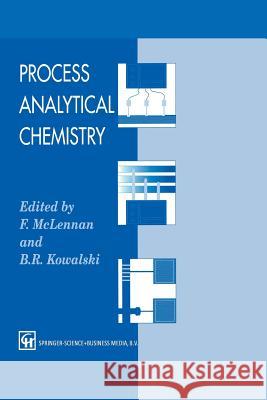 Process Analytical Chemistry F. McLennan B. D. Kowalski 9789401042628 Springer
