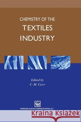 Chemistry of the Textiles Industry C. Carr 9789401042642 Springer