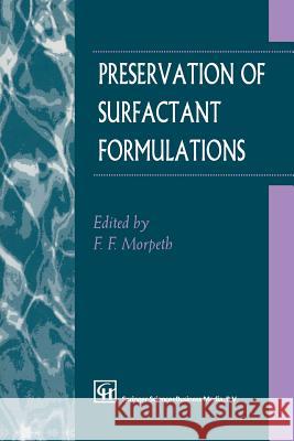Preservation of Surfactant Formulations F. Morpeth 9789401042727 Springer