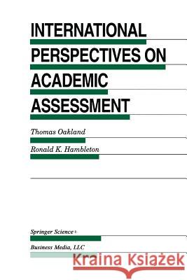International Perspectives on Academic Assessment Thomas Oakland Ronald K. Hambleton 9789401042789