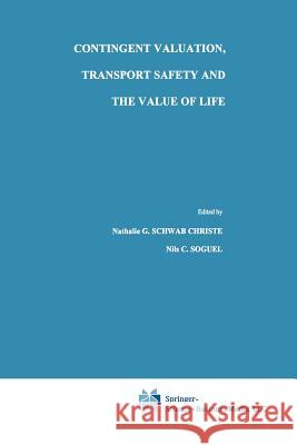 Contingent Valuation, Transport Safety and the Value of Life Nathalie G Nils C Nathalie G. Schwa 9789401042918 Springer